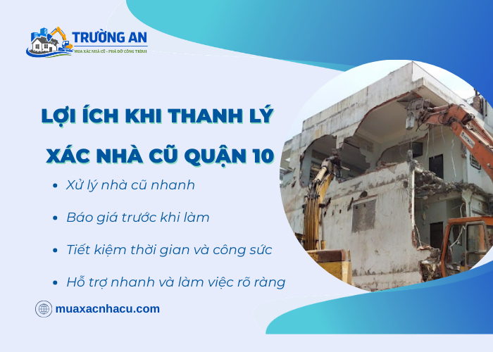 Một số lợi ích khi thanh lý xác nhà cũ Quận 10 tại Trường An